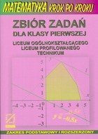 Matematyka krok po kroku. Klasa 1, liceum. Zbiór zadań