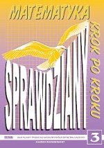 Matematyka krok po kroku. Klasa 3, liceum. Sprawdziany. Zakres rozszerzony