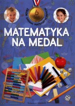 Matematyka na medal. 6 lat. Zbiór zadań matematycznych