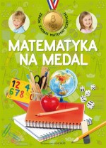 Matematyka na medal. 8 lat. Zbiór zadań matematycznych