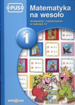 Matematyka na wesoło 1 Dodawanie i odejmowanie w zakresie 12