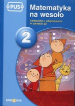 Matematyka na wesoło 2 Dodawanie i odejmowanie w zakresie 20