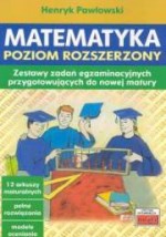 Matematyka. Poziom rozszerzony. Zestawy zadań egzaminacyjnych przygotowujących do nowej matury