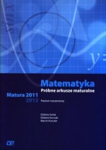 Matematyka. Próbne arkusze maturalne. Poziom rozszerzony- matura 2011/2012
