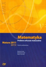 Matematyka. Próbne arkusze maturalne. Poziom podstawowy - matura /2011/2012