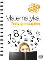 Matematyka. Testy gimnazjalne. Nowy egzamin gimnazjalny