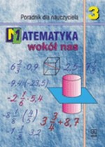 Matematyka wokół nas. Gimnazjum, część 3. Poradnik dla nauczyciela