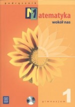 Matematyka wokół nas. Klasa 1, gimnazjum. Podręcznik (+CD)