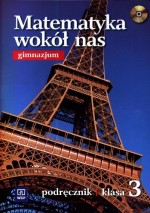 Matematyka wokół nas. Klasa 3, gimnazjum. Podręcznik (+CD)