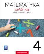 Matematyka wokół nas. Klasa 4, szkoła podstawowa, zeszyt ćwiczeń, część 1