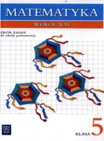 Matematyka wokół nas. Klasa 5, Szkoła podstawowa. Matematyka. Zbiór ćwiczeń