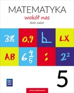 Matematyka wokół nas. Matematyka. Klasa 5. Szkoła podstawowa. Zbiór zadań.