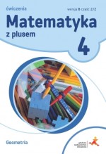 Matematyka z plusem. Klasa 4. szkoła podst. Geometria. ĆwiczeniaWersja B