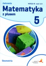 Matematyka z plusem. Klasa 5. Szkoła podst. Matematyka. Ćwiczenia, wersja B. Geometria