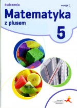 Matematyka z plusem. Klasa 5. Szkoła podst. Matematyka. Ćwiczenia, wersja C