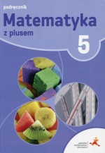 Matematyka z plusem. Klasa 5. Szkoła podst. Matematyka. Podręcznik