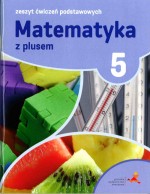 Matematyka z plusem. Klasa 5. Szkoła podst. Matematyka. Zeszyt ćwiczeń podstawowych