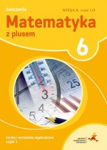 Matematyka z plusem. Klasa 6, Szkoła podst. Matematyka. Ćwiczenia, Wersja A, część 1/3