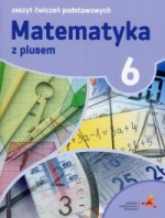 Matematyka z plusem. Klasa 6, szkoła podstawowa. Ćwiczenia podstawowe. 2017