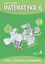 Matematyka z plusem. Klasa 6, szkoła podstawowa, część 2. Liczby i wyrażenia algebraiczne. Ćwiczenia