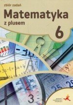 Matematyka z plusem. Klasa 6. Szkoła podstawowa. Zbiór zadań