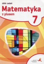 Matematyka z plusem. Klasa 7. Szkoła podstawowa. Zbiór zadań