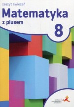 Matematyka z plusem. Klasa 8, Szkoła podst. Matematyka. Zeszyt ćwiczeń