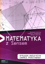 Matematyka z Sensem. Arkusze maturalne. Zakres podstawowy