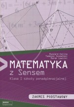 Matematyka z sensem . Klasa 1, liceum i technikum. Podręcznik. Zakres podstawowy