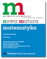 Matematyka. Zadania. Nowa matura. Poziom podstawowy i rozszerzony.