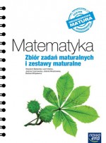 Matematyka. Klasa 3, liceum. Zbiór zadań maturalnych i zestawy maturalne. Poziom rozszerzony