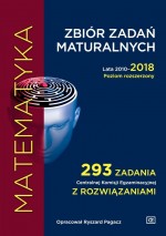 Matematyka Zbiór zadań maturalnych Lata 2010-2018 Poziom rozszerzony