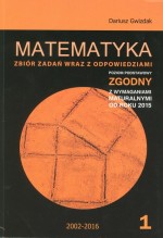 Matematyka. Zbiór zadań zamkniętych i otwartych wraz z odpowiedziami. Poziom podstawowy. Tom 1