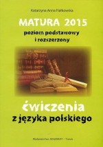 Matura 2015. Poziom podstawowy i rozszerzony. Ćwiczenia z języka polskiego