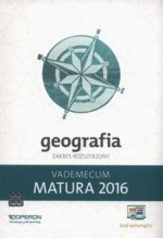 Matura 2016. Vademecum. Geografia. Zakres rozszerzony