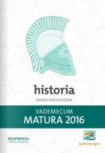 Matura 2016. Vademecum. Historia. Zakres rozszerzony