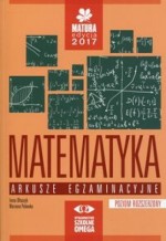 Matura 2017. Matematyka. Arkusze egzaminacyjne. Poziom rozszerzony