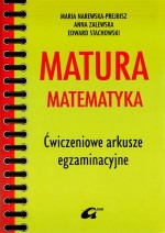 Matura matematyka. Ćwiczeniowe arkusze egzaminacyjne