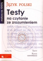 Matura na 100%. Język polski. Testy na czytanie ze zrozumieniem