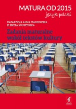 Matura od 2015. Język polski. Zadania maturalne wokół tekstów kultury