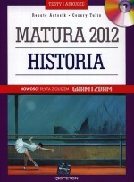 Matura 2012. Historia. Testy i arkusze. Poziom podstawowy i rozszerzony (+CD z quizem)