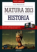 Historia. Testy i arkusze. Matura 2013 + kod dostępu online