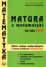 Matura z matematyki od roku 2010. Zbiór zadań maturalnych. Poziom podstawowy