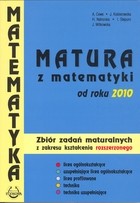 Matura z matematyki od roku 2010. Zbiór zadań maturalnych z zakresu rozszerzonego