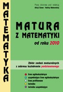 Matura z matematyki od roku 2010 . Zbiór zadań z zakresu kształcenia podstawowego