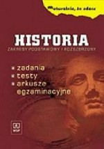 Maturalnie, że zdasz. Historia. Zadania. Testy. Arkusze egzaminacyjne