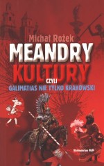 Meandry kultury czyli galimatias nie tylko krakowski