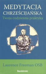 Medytacja chrześcijańska. Twoja codzienna praktyka