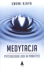 Medytacja. Psychologia jogi w praktyce