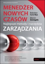 Menedżer nowych czasów. Najlepsze metody i narzędzia zarządzania.